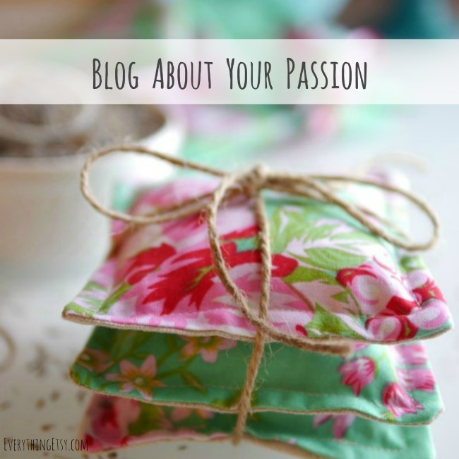 Blog About Your Passion on EverythingEtsy.com