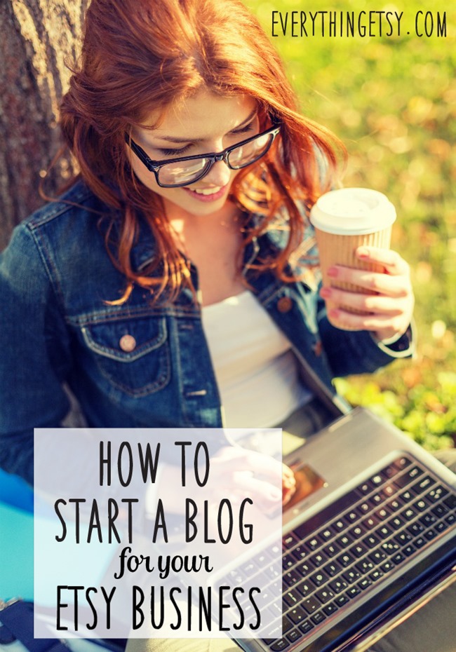 How to Start a Blog for Your Etsy Business on EverythingEtsy.com